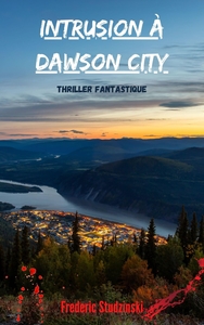 INTRUSION A DAWSON CITY