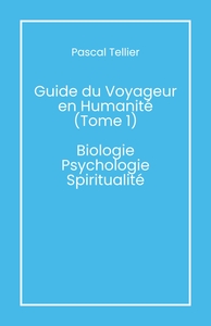 Guide du voyageur en humanité - Tome 1