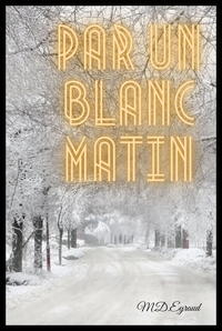 PAR UN BLANC MATIN