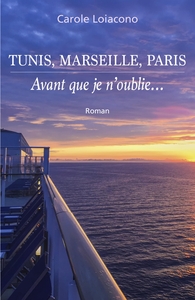 TUNIS, MARSEILLE, PARIS - AVANT QUE JE N'OUBLIE...