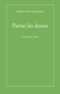 PARMI LES DUNES - CINQ CHANTS ENFUIS