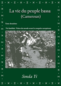 La vie du peuple bassa (Cameroun) - Tome 2