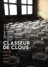 CLASSEUR DE CLOUS - CACTUS, COLERE, LIENS, LUEURS