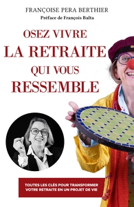 OSEZ VIVRE LA RETRAITE QUI VOUS RESSEMBLE
