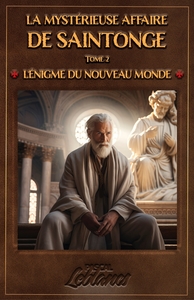 LA MYSTERIEUSE AFFAIRE DE SAINTONGE - TOME II - L'ENIGME DU NOUVEAU MONDE
