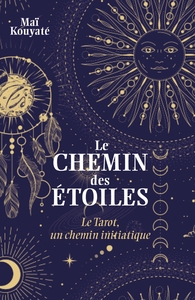 LE CHEMIN DES ETOILES - LE TAROT, UN CHEMIN INITIATIQUE