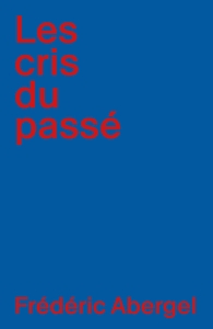 LES CRIS DU PASSE