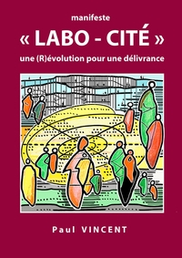 MANIFESTE "LABO-CITE" - UNE (R)EVOLUTION POUR UNE DELIVRANCE