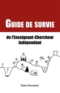 GUIDE DE SURVIE DE L'ENSEIGNANT-CHERCHEUR INDEPENDANT