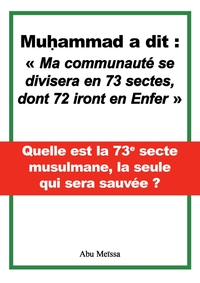 Muhammad a dit : "ma communauté se divisera en 73 sectes, dont 72 iront en Enfer"