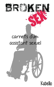 BROKEN SEX - CARNETS D'UN ASSISTANT SEXUEL