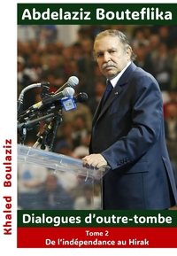 Abdelaziz Bouteflika Dialogues d'outre-tombe, tome II