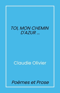 Toi, mon chemin d'azur...