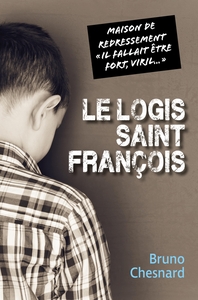 LE LOGIS SAINT-FRANCOIS - MAISON DE REDRESSEMENT IL FALLAIT ETRE FORT, VIRIL...