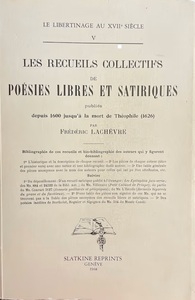 Les recueils collectifs de poésies libres et satiriques publiés de 1600 a la mort de Théophile, 1626