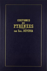 Costumes pittoresques de la vallée d’Ossau et des Pyrénées