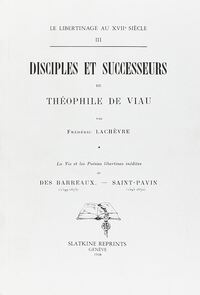 La vie et les poésies libertines inédites de Des Barreaux, 1599-1673 et de Saint-Pavin, 1595-1670.
