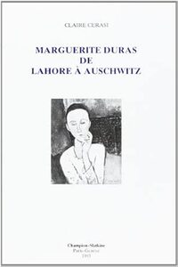Marguerite Duras de Lahore à Auschwitz