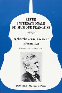 Revue Internationale de Musique Française (RIMF) - Numéro 1. Wagner à Paris (1839-1900)