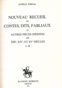 Nouveau recueil de contes, dits, fabliaux et autres pièces inédites des XIIe, XIVe et XVe siècles