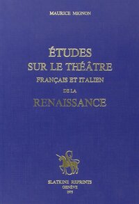 Études sur le théâtre français et italien de la Renaissance. (1923).