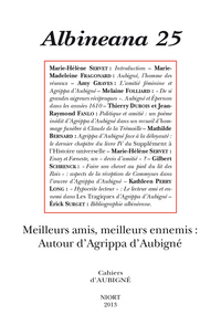 REVUE ALBINEANA N 25. MEILLEURS AMIS, MEILLEURS ENNEMIS : AUTOUR D'AGRIPPA D'AUBIGNE