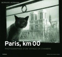 PARIS KM 00 - PHOTOGRAPHIES D'UN VOYAGE EN CHAMBRE