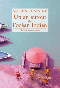 UN AN AUTOUR DE L OCEAN INDIEN