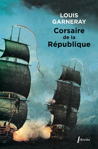 CORSAIRE DE LA REPUBLIQUE VOYAGES, AVENTURE ET COMBATS, T1 - VOL01