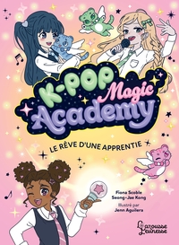 K-POP MAGIC ACADEMY - LE REVE D'UNE APPRENTIE