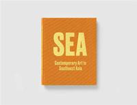 SEA CONTEMPORARY ART IN SOUTHEAST ASIA /ANGLAIS