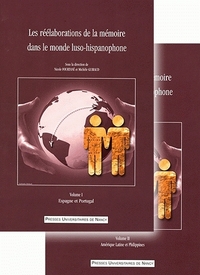 Les réélaborations de la mémoire dans le monde luso-hispanophone - [actes du colloque international, Université de Nancy 2, 29-30 mai 2008]