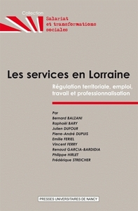 Les services en Lorraine - régulation territoriale, emploi, travail et professionnalisation