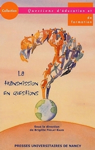 La transmission en questions - actes du colloque des 10 et 11 mars 2005