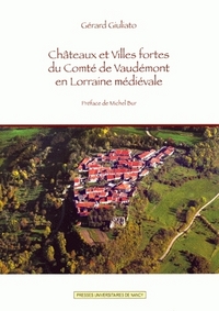 CHATEAUX ET VILLES FORTES DU COMTE DE VAUDEMONT EN LORRAINE MEDIEVALE