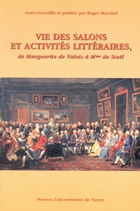 Vie des salons et activités littéraires - de Marguerite de Valois à Mme de Staël