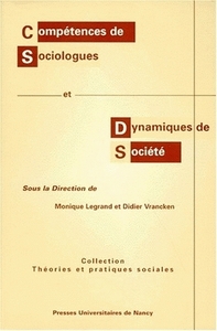 Compétences de sociologues et dynamiques de société - [contributions au colloque, Nancy, 14 et 15 mars 1996]