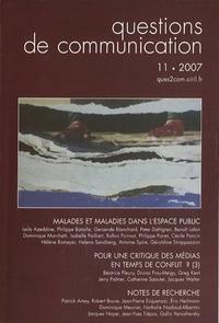 QUESTIONS DE COMMUNICATION, N 11/2007. MALADES ET MALADIES DANS L'ESP ACE PUBLIC