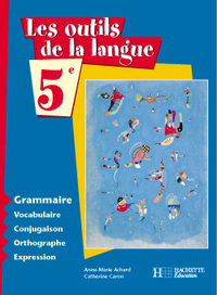Les outils de la langue 5e - Grammaire - Livre de l'élève - Edition 2001