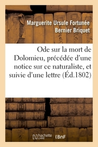 Ode sur la mort de Dolomieu, précédée d'une notice sur ce naturaliste, et suivie d'une lettre