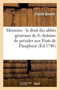 MEMOIRE OU L'ON ETABLIT LE DROIT DES ABBES GENERAUX DE S.-ANTOINE DE PRESIDER AUX ETATS DE DAUPHINE