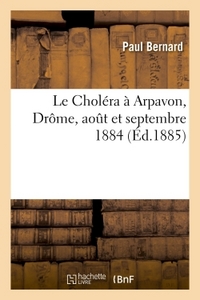 LE CHOLERA A ARPAVON DROME, AOUT ET SEPTEMBRE 1884