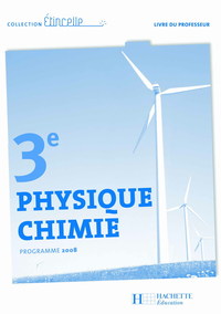 Physique Chimie, Etincelle 3e, Livre du professeur @