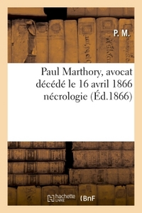 PAUL MARTHORY, AVOCAT DECEDE LE 16 AVRIL 1866  NECROLOGIE