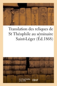 TRANSLATION DES RELIQUES DE ST THEOPHILE AU SEMINAIRE SAINT-LEGER