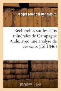 RECHERCHES SUR LES EAUX MINERALES DE CAMPAGNE AUDE, AVEC UNE ANALYSE DE CES EAUX