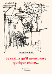 JE CRAINS QU'IL NE SE PASSE QUELQUE CHOSE...