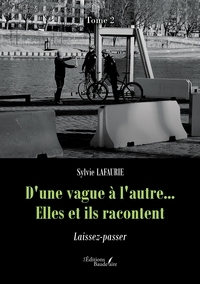 D'UNE VAGUE A L'AUTRE... ELLES ET ILS RACONTENT - TOME 2 - LAISSEZ-PASSER