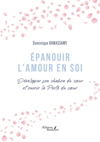 EPANOUIR L'AMOUR EN SOI - DEVELOPPER SON CHAKRA DU COEUR ET OUVRIR LA PORTE DU COEUR