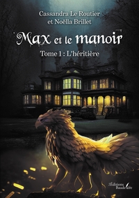 MAX ET LE MANOIR - TOME 1 : L'HERITIERE